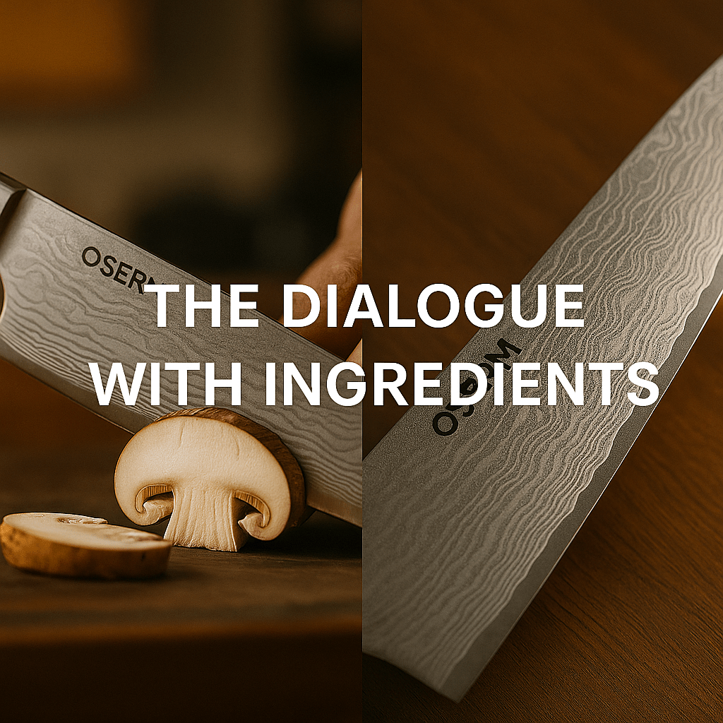 The Dialogue with Ingredients β Why Understanding Material Elevates the Knife and the Cook - OSERM.COM