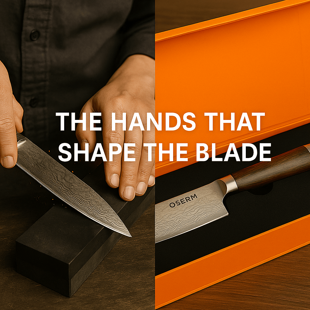 The Hands That Shape the Blade β Why Human Touch Still Matters in a Machine-Made World - OSERM.COM